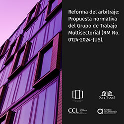 Reforma de arbitraje: Propuesta normativa del Grupo de Trabajo Multisectorial